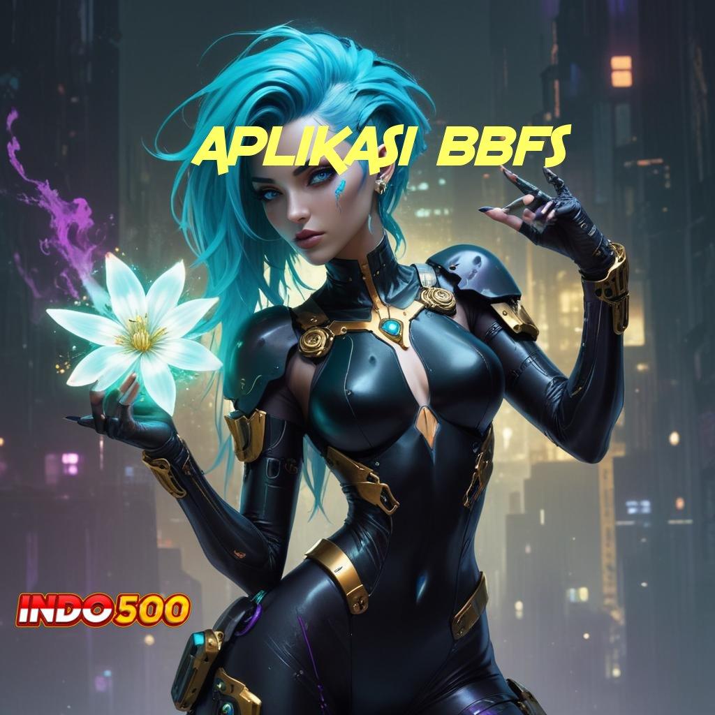 APLIKASI BBFS ✅ apk gacor bonus besar di setiap spin