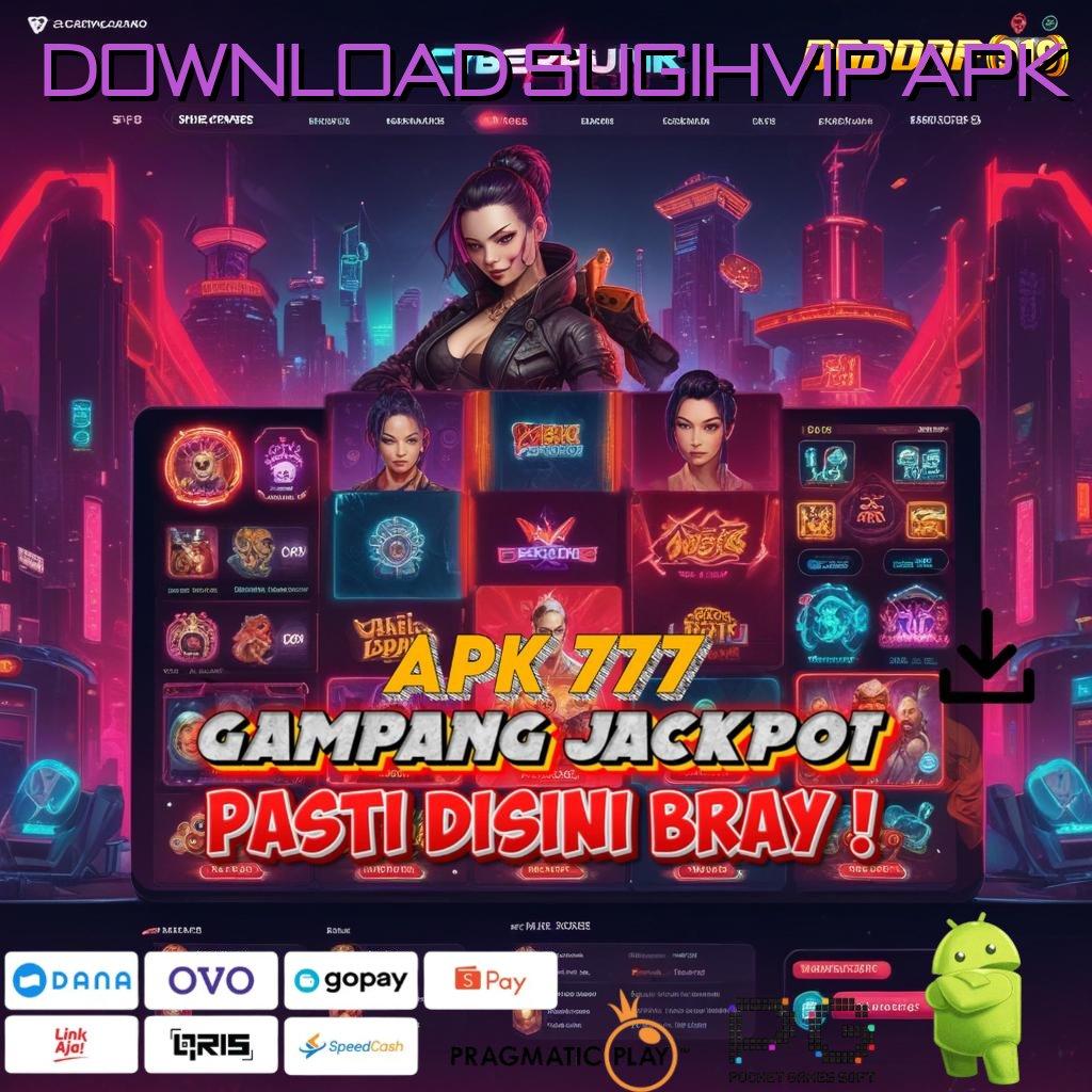 DOWNLOAD SUGIHVIP APK : Akun Mudah Jackpot Tiada Henti Tiap Hari