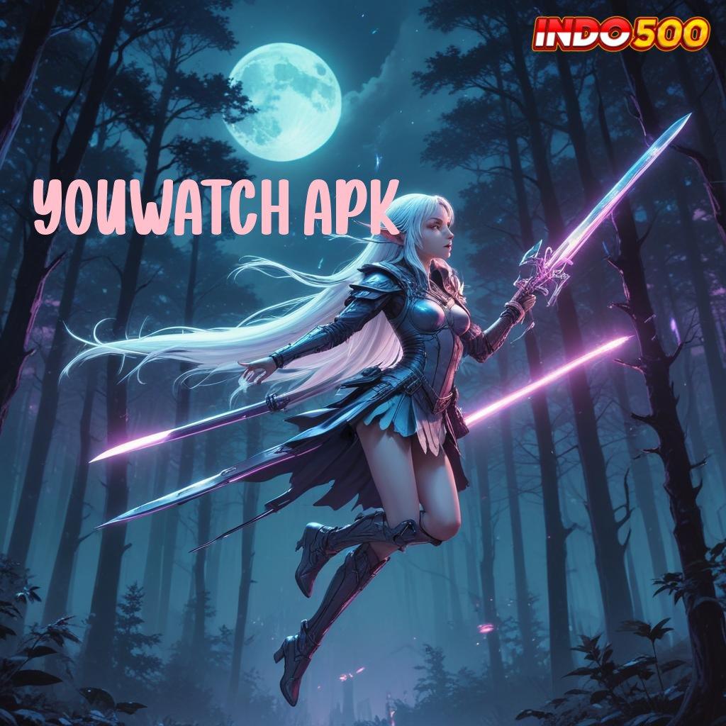 YOUWATCH APK ✧ langsung menangkan bonus setiap hari