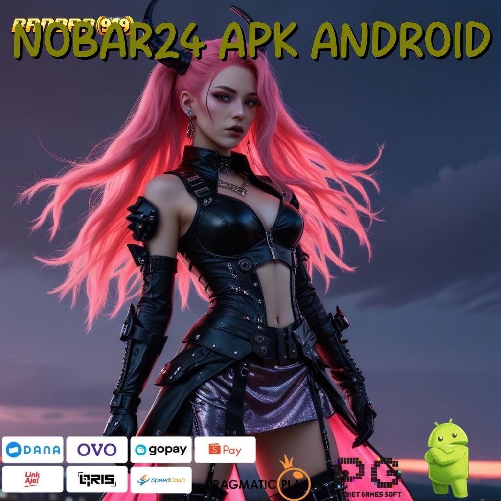 NOBAR24 APK ANDROID : Lintas Mesin Baru Untuk Pendidikan Efektif