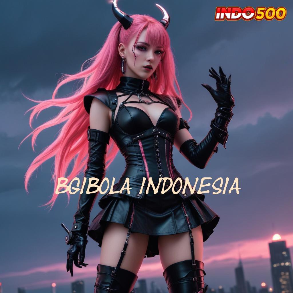 BGIBOLA INDONESIA dapatkan aplikasi android