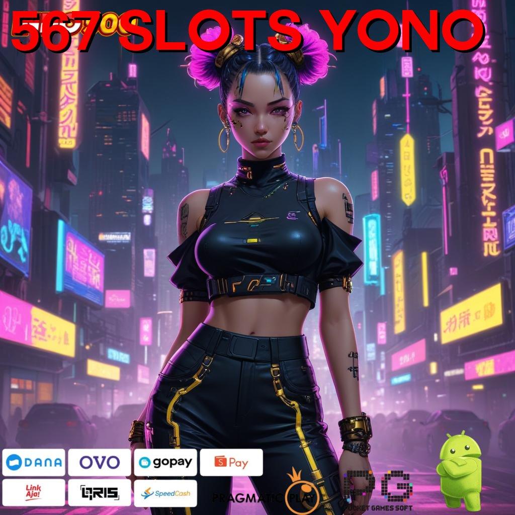 567 SLOTS YONO Layanan Game Terbaru untuk Pengguna Android