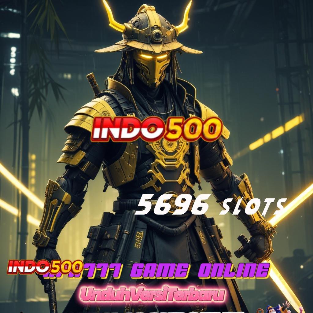 5696 SLOTS ⋗ Keunggulan Portal Digital Untuk Pemain Progresif