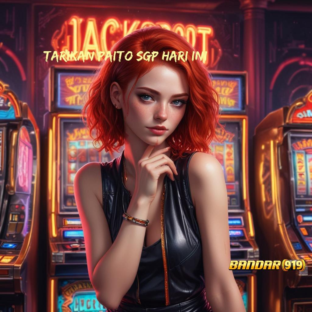 TARIKAN PAITO SGP HARI INI 🥇 Depo Mandiri 10K untuk Maxwin Instan