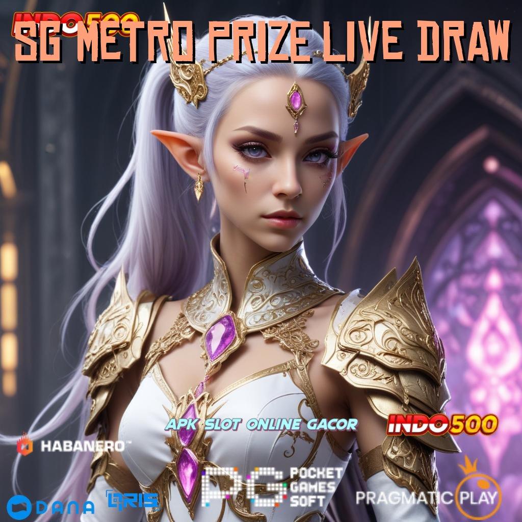 SG METRO PRIZE LIVE DRAW ↦ akun segar yang menjanjikan