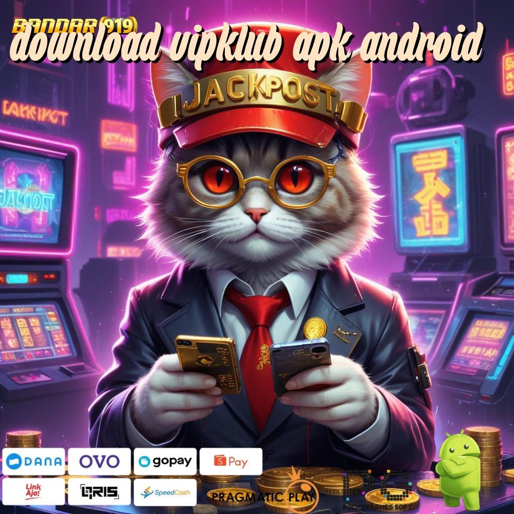 DOWNLOAD VIPKLUB APK ANDROID > Dapat Cuan Gak Diundi! Situs Slot 100 New Member