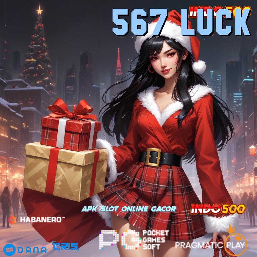 567 LUCK | spin beruntung resmi banget sumber valid