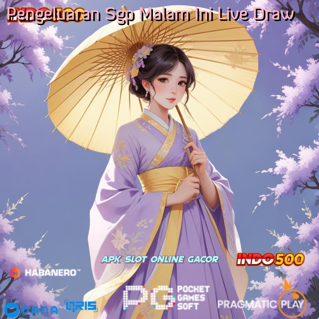 Pengeluaran Sgp Malam Ini Live Draw