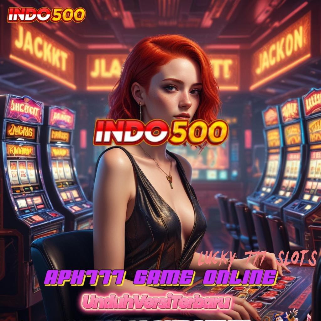 LUCKY 777 SLOTS → kode bonus terbaru jackpot menang