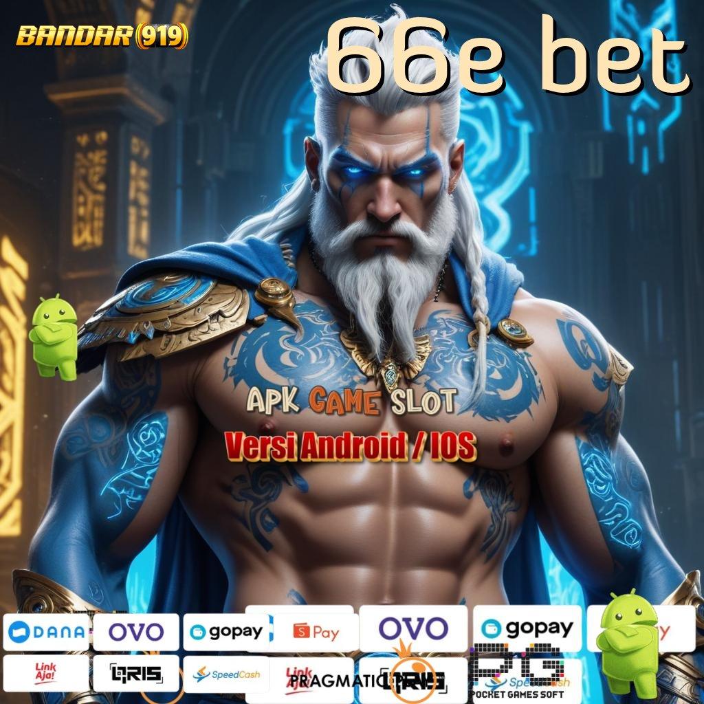 66E BET : Spin Android Jackpot Valid Bonus