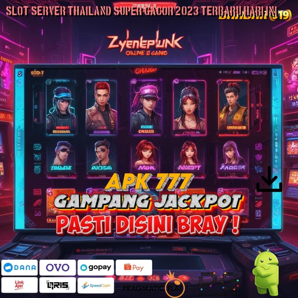 SLOT SERVER THAILAND SUPER GACOR 2023 TERBARU HARI INI : Tontonlah Pola Spin Baru yang Gampang