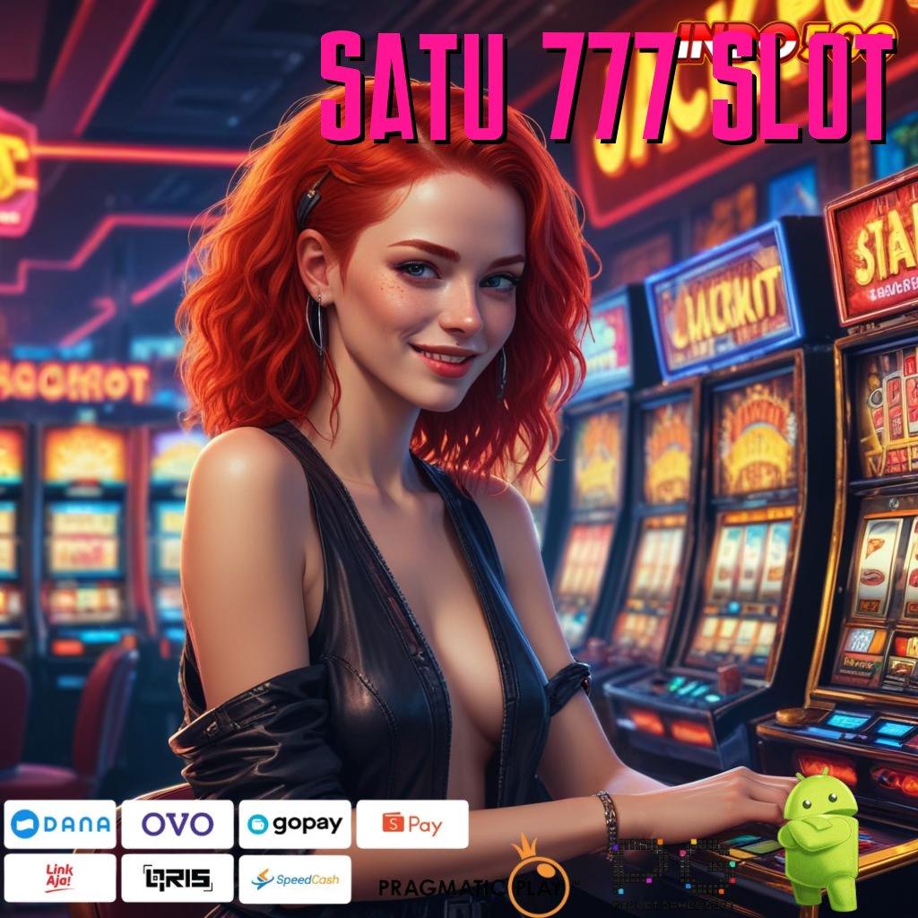 SATU 777 SLOT Versi Baru Jackpot Melimpah