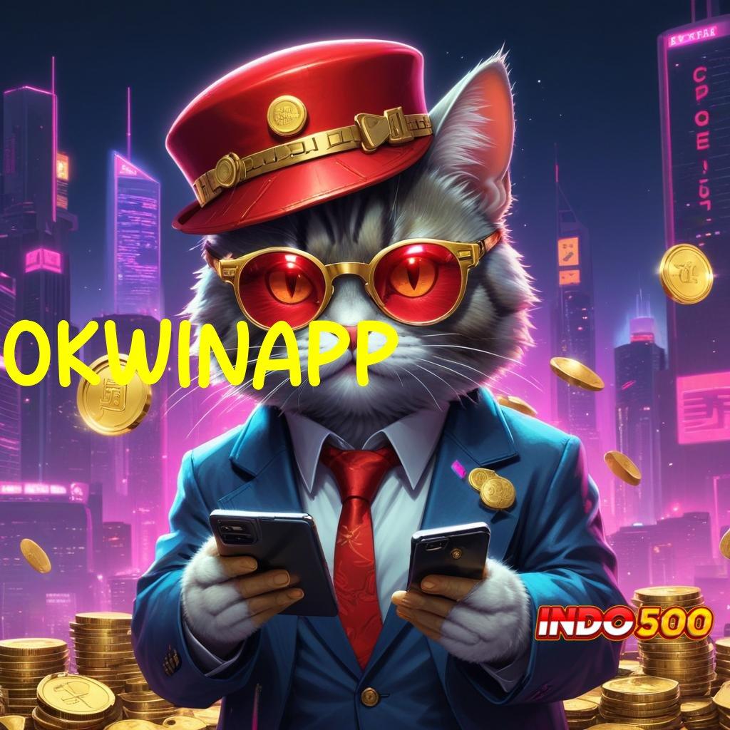 OKWINAPP 🚀 amandemen penting super legit spin beruntung