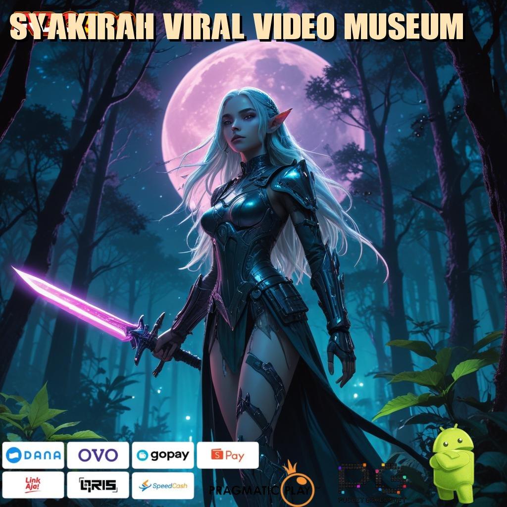 SYAKIRAH VIRAL VIDEO MUSEUM Maksimal Sistem Operasional untuk Masa Depan