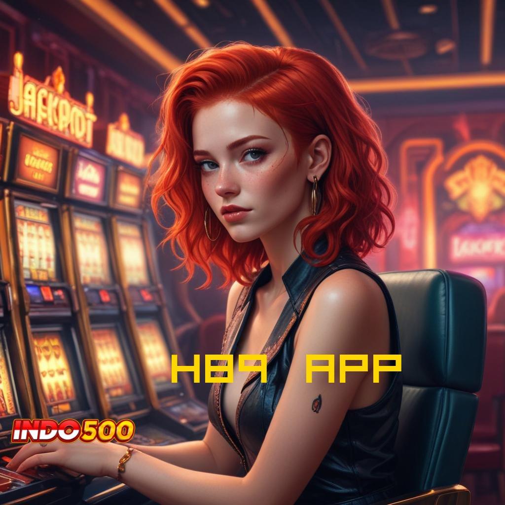 H89 APP ⇏ Event Android iOS Bonus Besar Struktur