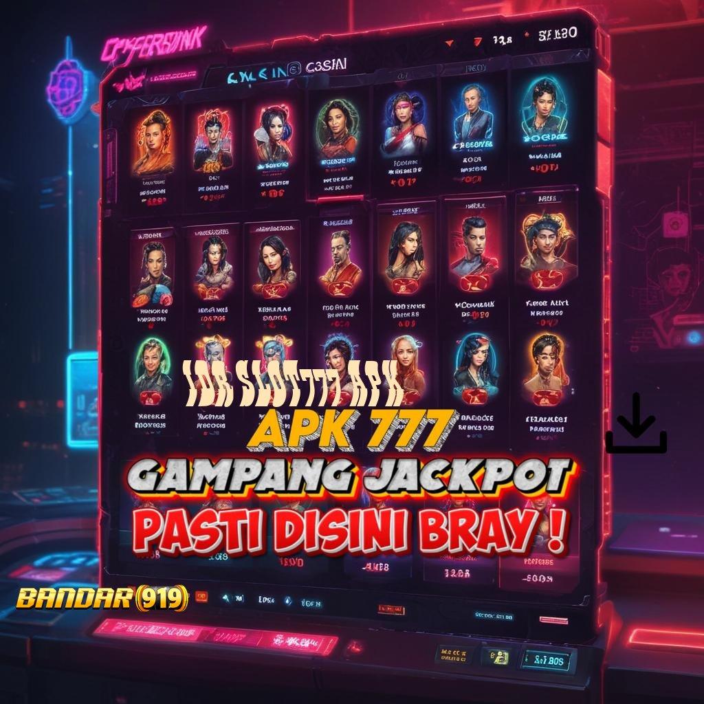 IDR SLOT777 APK ✷ cuan depo spesial setiap dp unlock