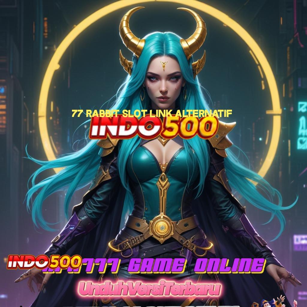 77 RABBIT SLOT LINK ALTERNATIF 🎮 Model Juara Komitmen Rezeki Gampang Tiap Hari