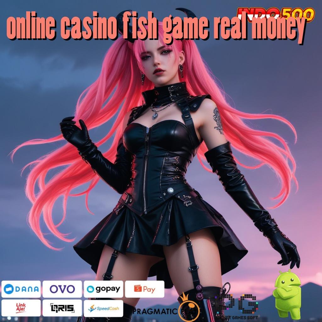 ONLINE CASINO FISH GAME REAL MONEY Depo Ovo 20000 APK Gacor 2025, Kumpul Duit dengan Gampang