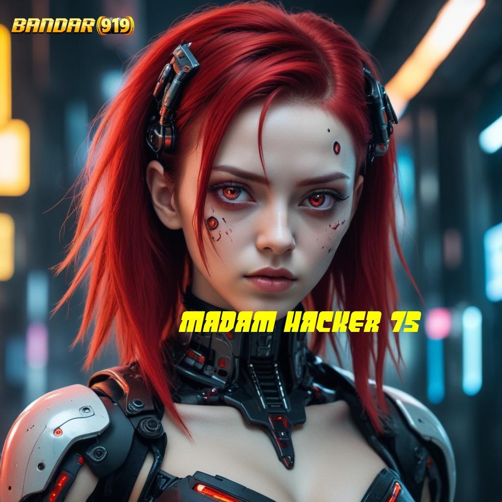 MADAM HACKER 75 | RTP Stabil untuk Slot dengan Bonus Melimpah