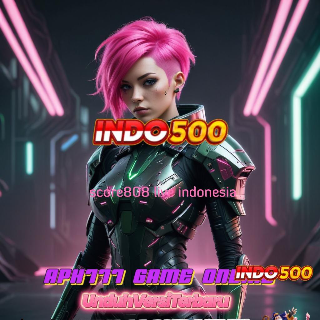 SCORE808 LIVE INDONESIA 💫 pembaruan seru untung joss!