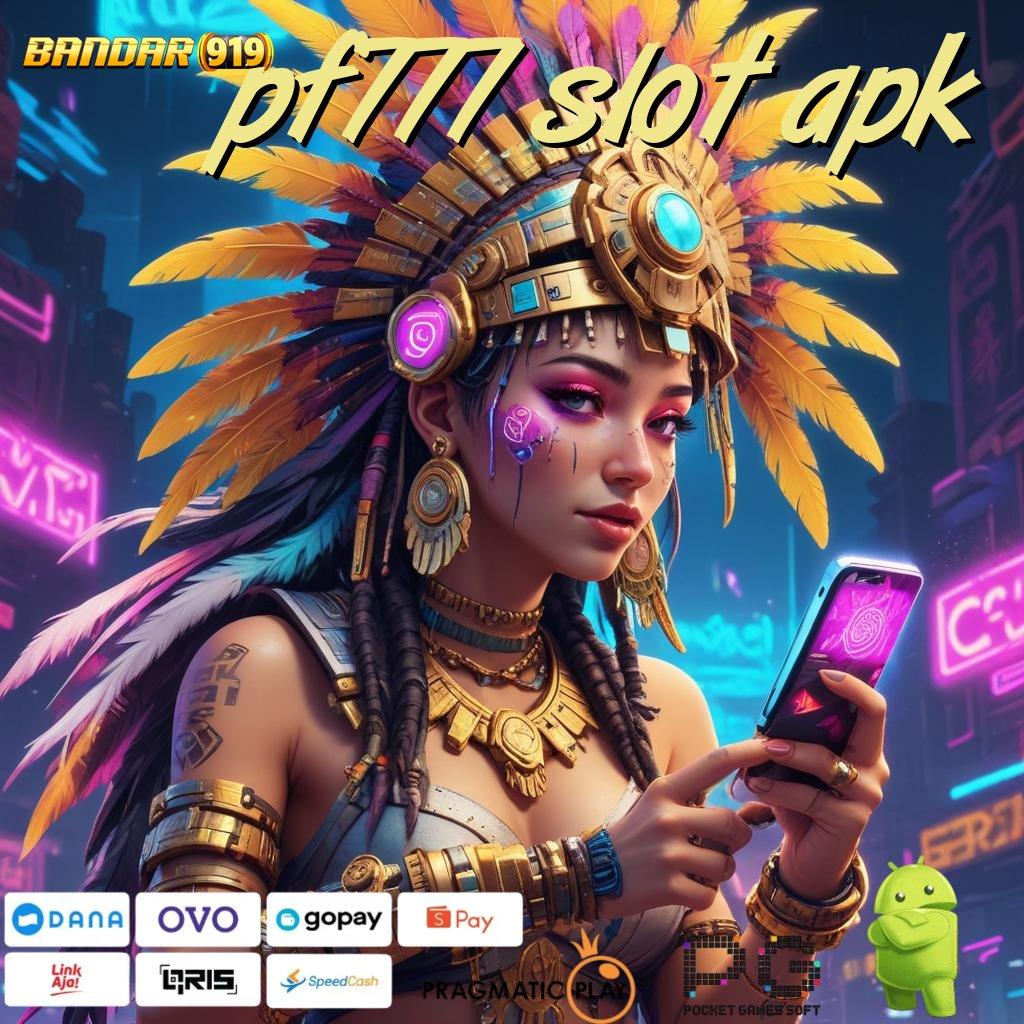 PF777 SLOT APK > Raih Peluang Cuan Besar di Slot Gacor Hari Ini