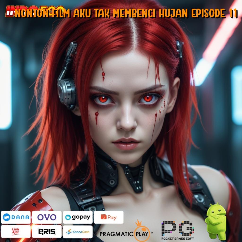 NONTON FILM AKU TAK MEMBENCI HUJAN EPISODE 11 Pasti Untung Banyak Apk Cheat Game Slot