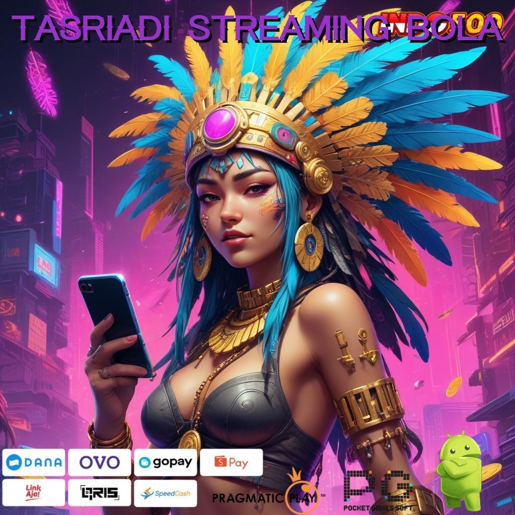 Tasriadi Streaming Bola