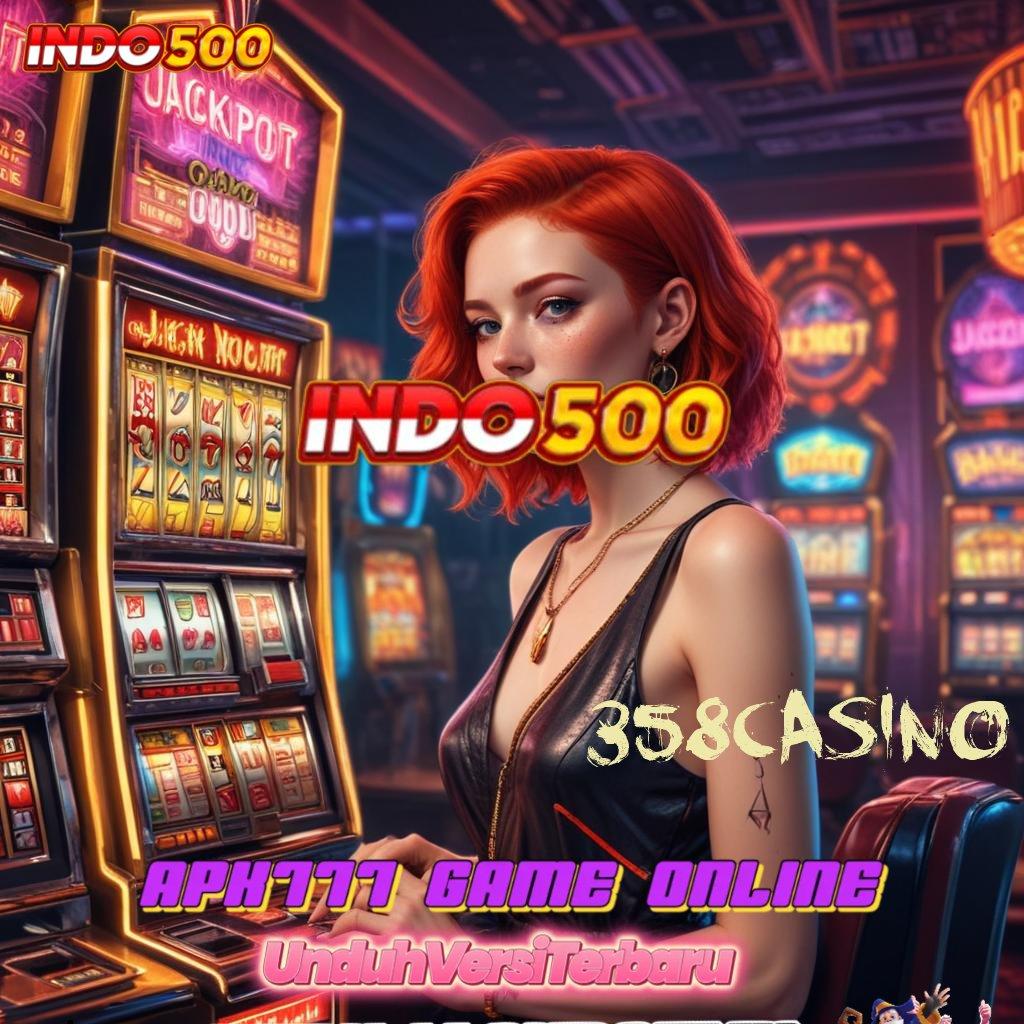 358CASINO ↦ Download Game Gacor Versi Terupdate Tanpa Ribet!