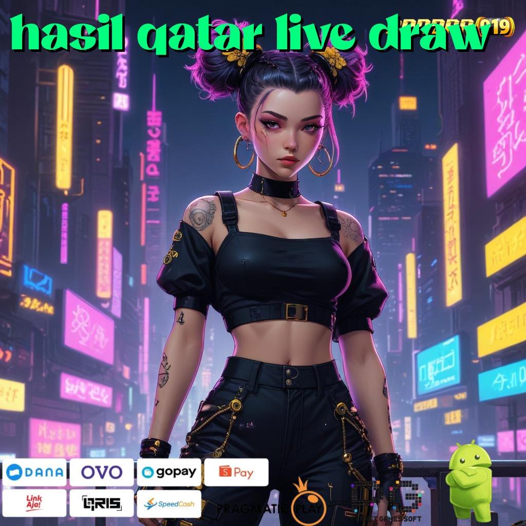 HASIL QATAR LIVE DRAW # aplikasi terbaru gratis dengan update fresh tiada akhir