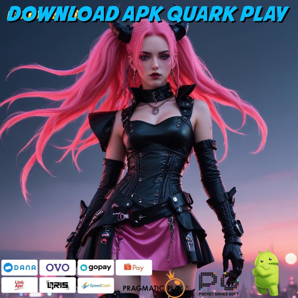 DOWNLOAD APK QUARK PLAY | ini ringkasannya: auto wd gampang!