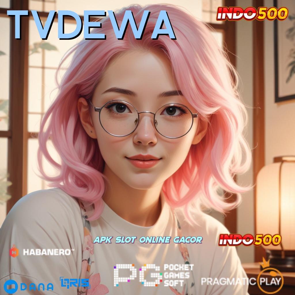 TVDEWA ➜ perdagangan online cepat