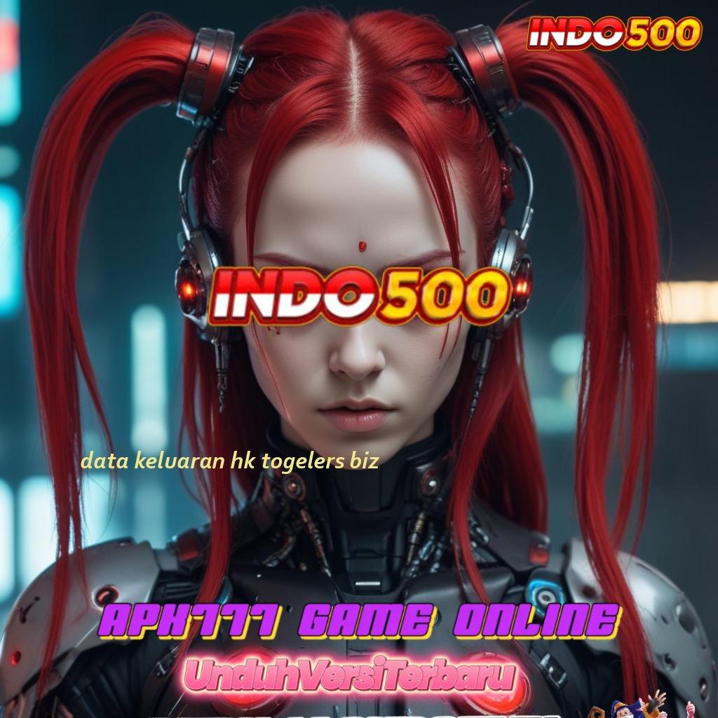 DATA KELUARAN HK TOGELERS BIZ Unduh Bonus Valid Android Langsung