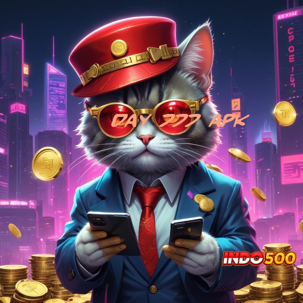 DAY 777 APK ➳ slot gacor paling sering menang sejagat