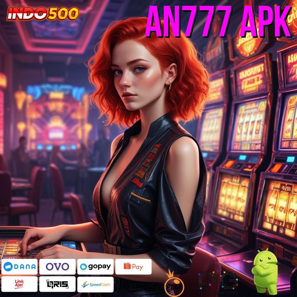 AN777 APK Berlandaskan Kebebasan Usaha Produktif