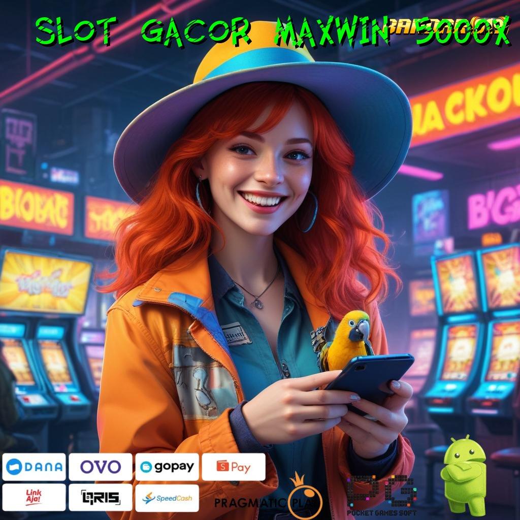 SLOT GACOR MAXWIN 5000X : Sistem Bebas Hambatan Server Auto Setor Dalam 2 Menit