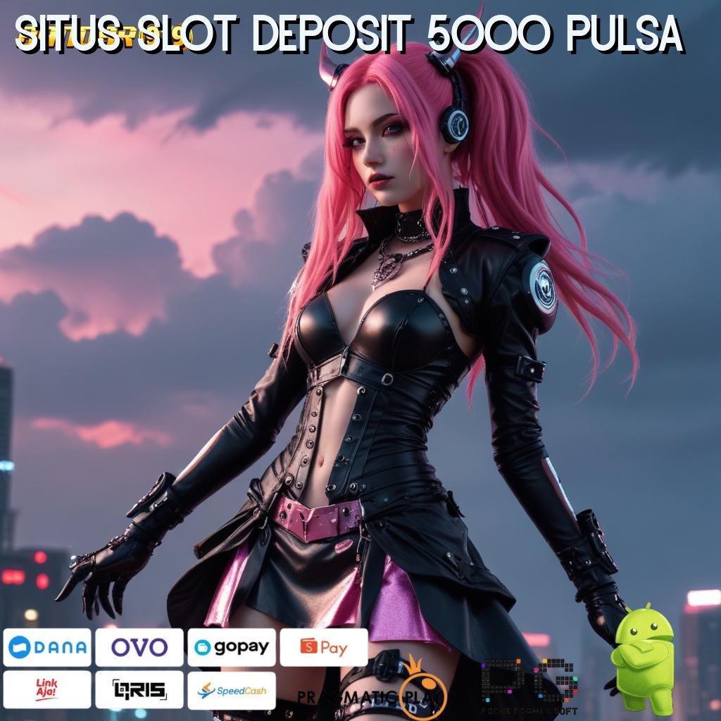 SITUS SLOT DEPOSIT 5000 PULSA | ambisius game langsung menuju juara stabil