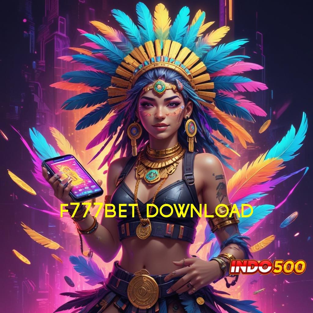 F777BET DOWNLOAD APK Event Bonus Versi Terbaru Jaringan