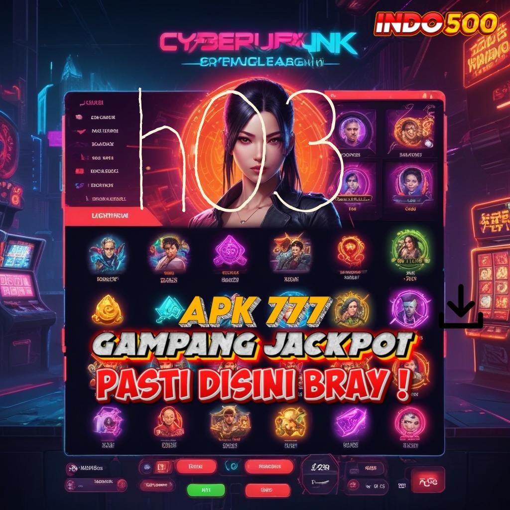 H03 ✷ RTP Tertinggi Raih Bonus Tanpa Kendala