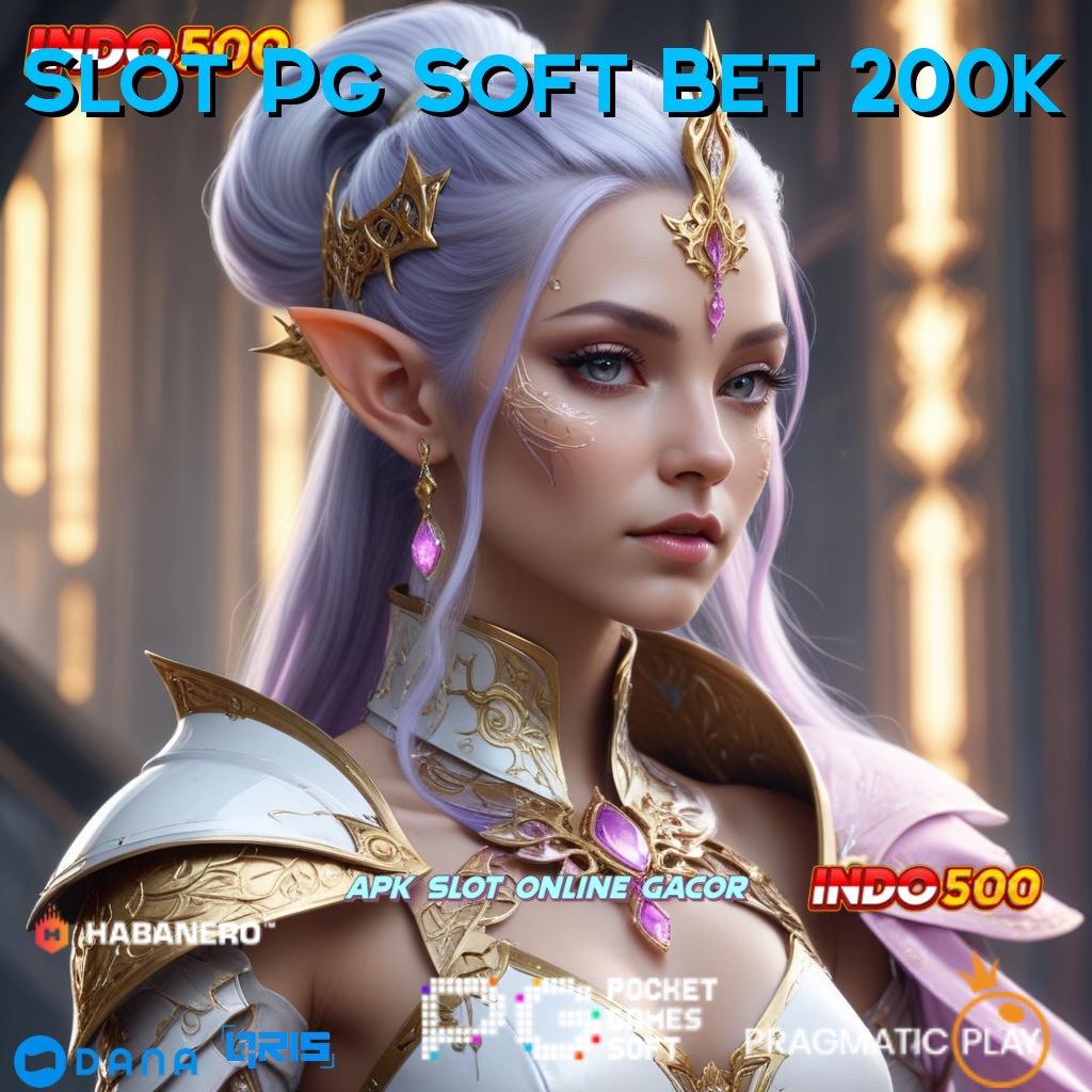 Slot Pg Soft Bet 200k