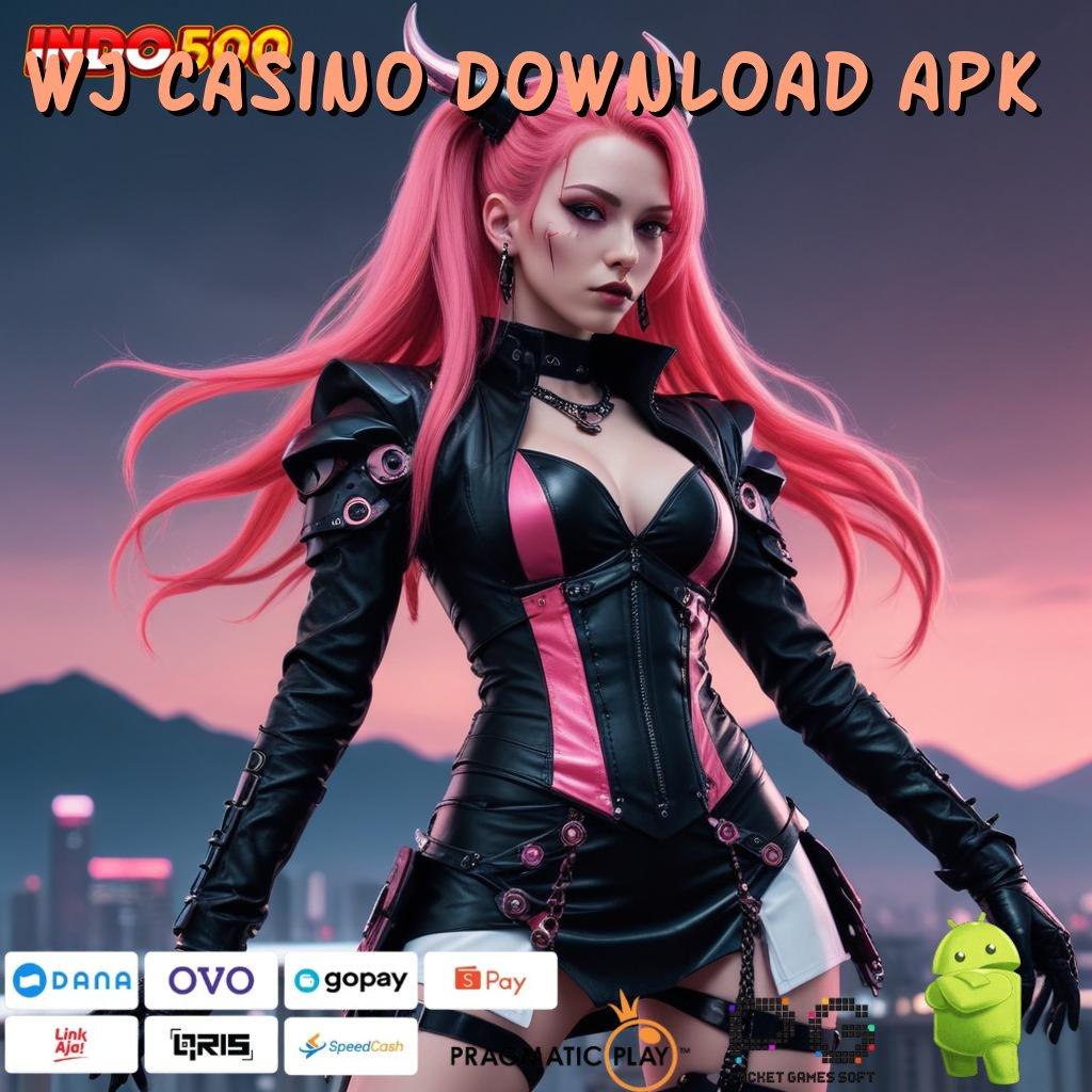 WJ CASINO DOWNLOAD APK Peluang Akurat Instal Apk Android Tanpa Modifikasi