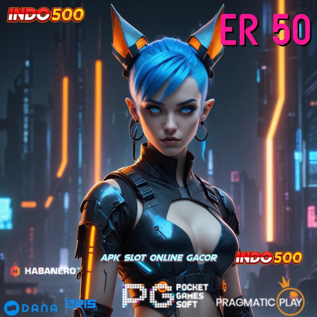 ER 50 ➤ Gampang Abis Pekerja Produktif