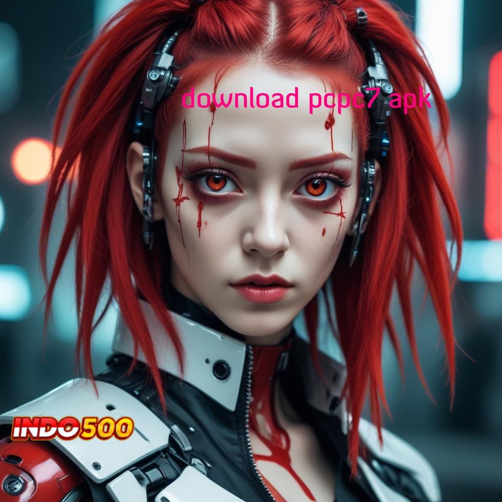 DOWNLOAD PCPC7 APK Unlock Hadiah DP BRI Bonus Terbesar Tingkatkan