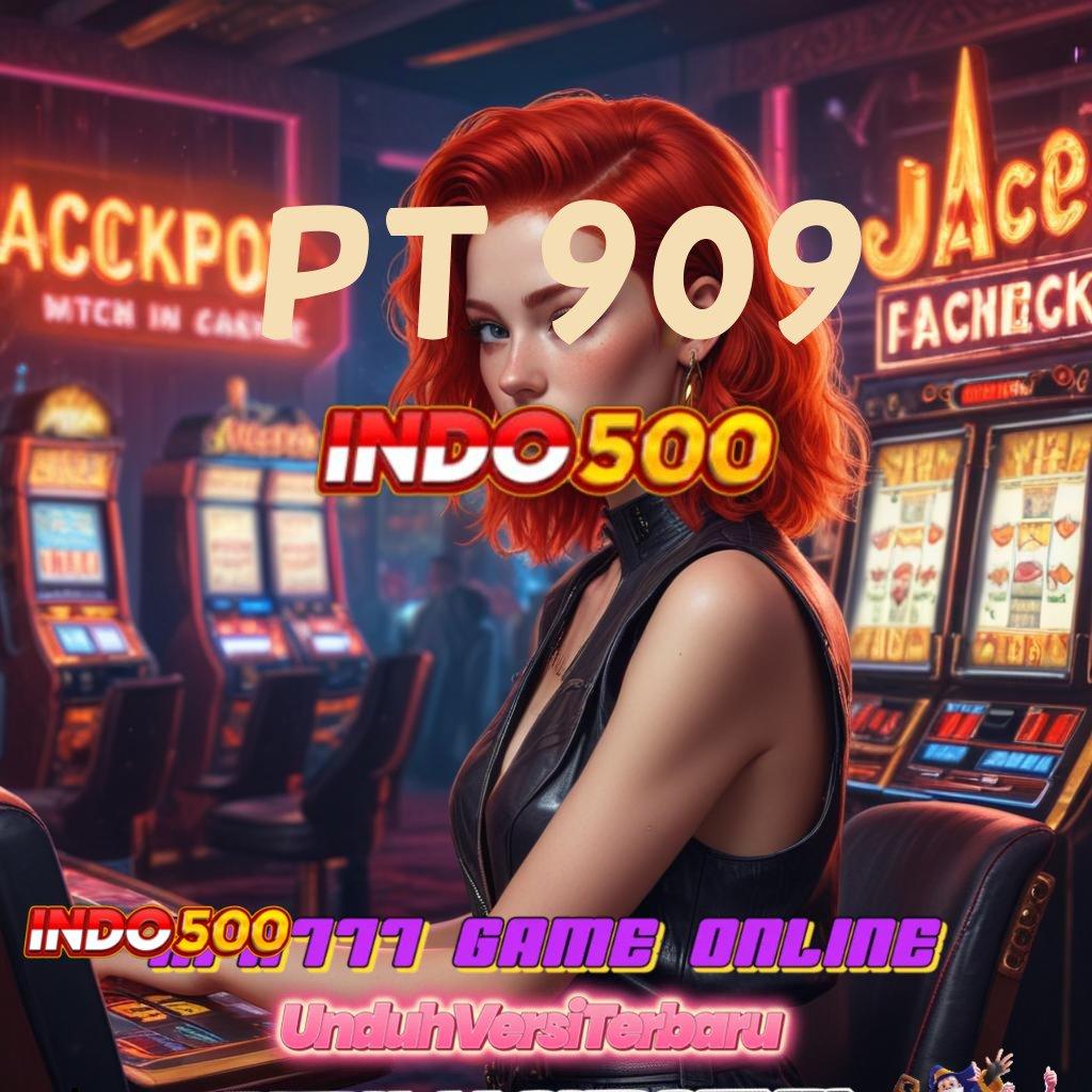 PT 909 🥇 spin jackpot dengan fitur baru gacor cepat