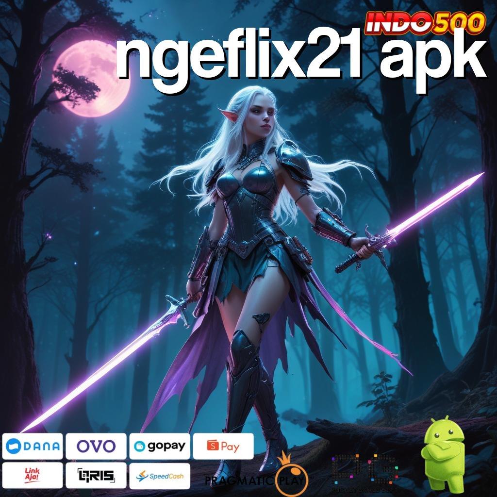 NGEFLIX21 APK Versi Terbaru Aplikasi Gacor