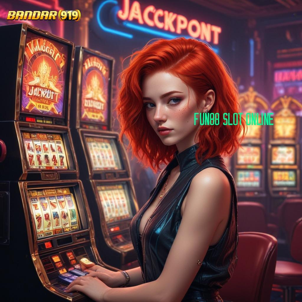 FUN88 SLOT ONLINE 🔥 Top Pertama Setoran Modal Ringan Sekali