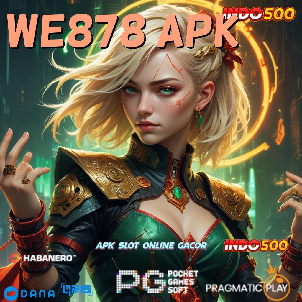 WE878 APK 🔥 teknologi baru langsung terbukti model terbaru