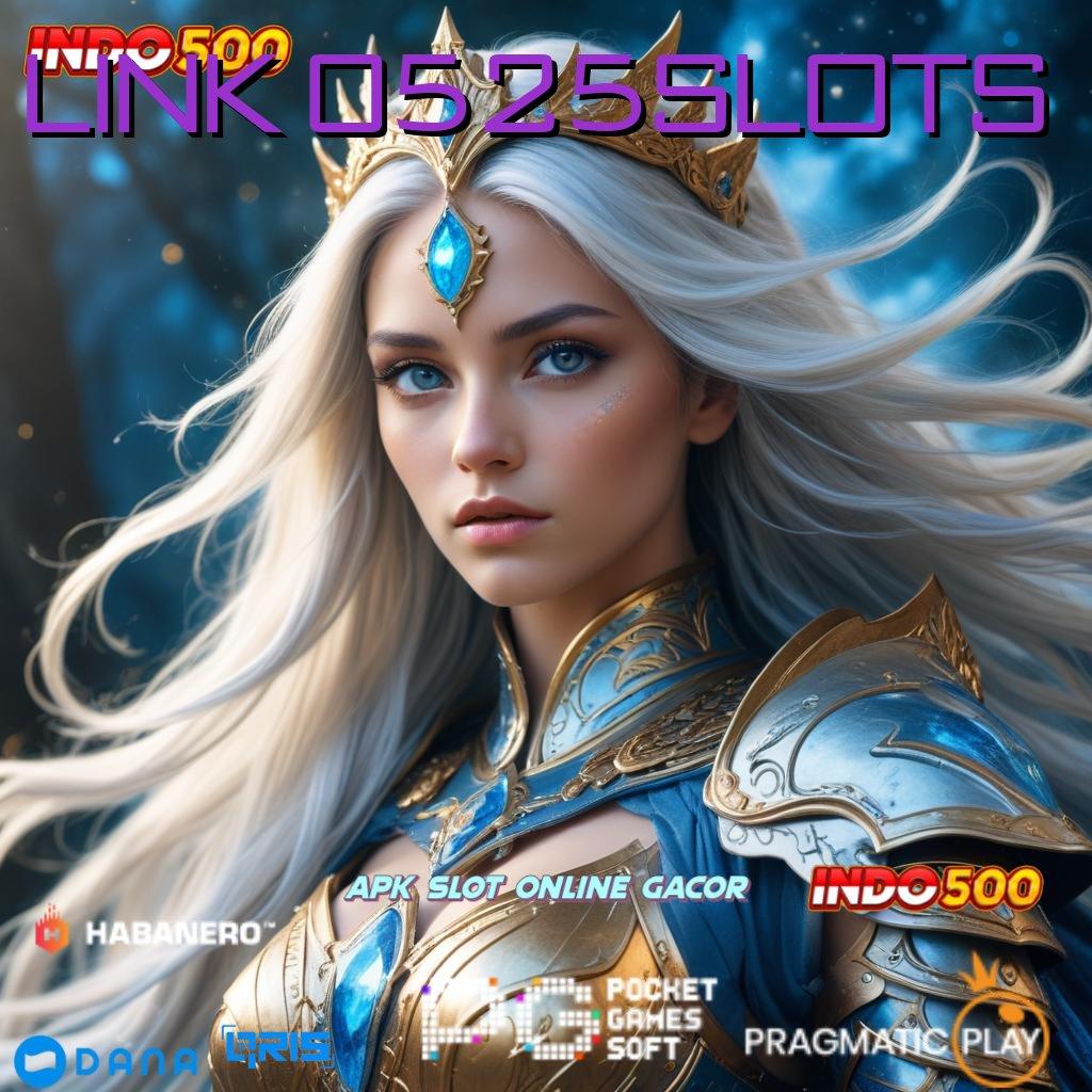 LINK 0525SLOTS ✅ Bonus Unduh Versi 2.75.85 Gratis