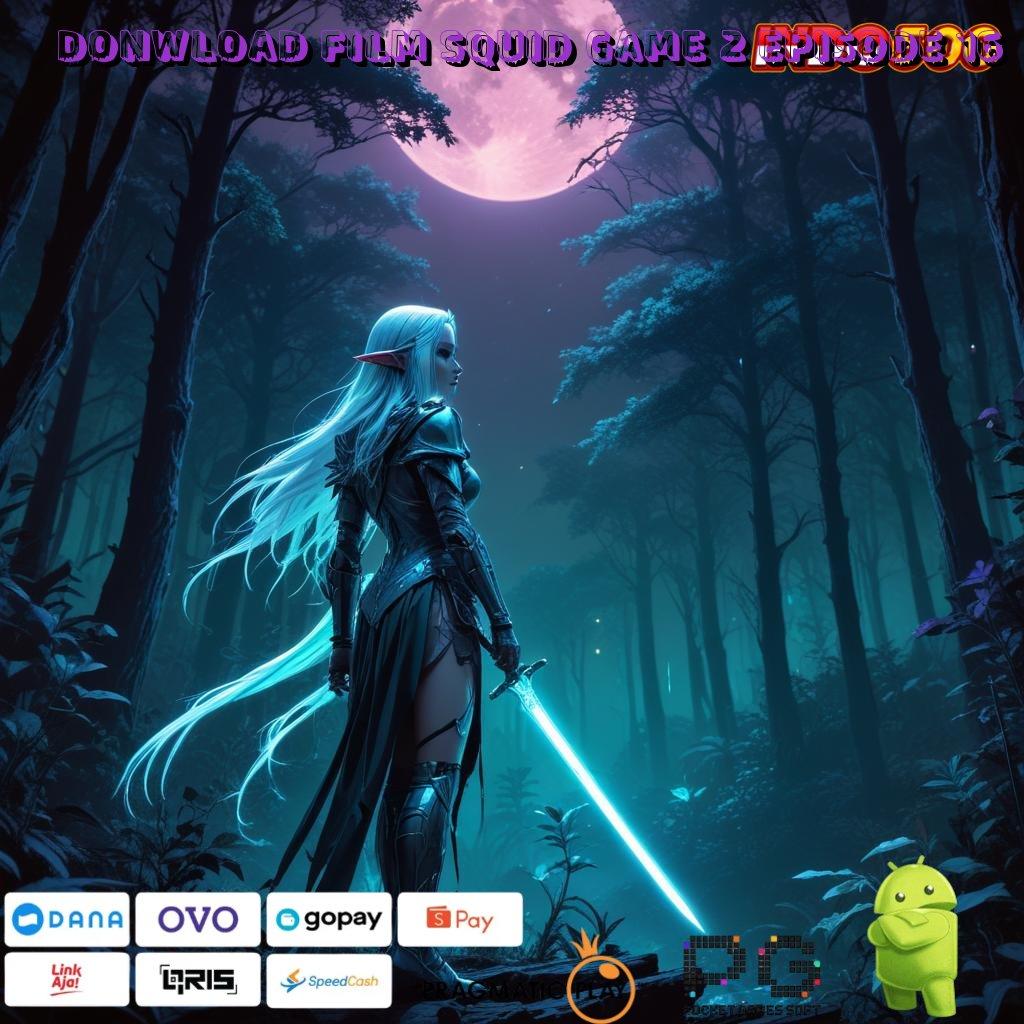 DONWLOAD FILM SQUID GAME 2 EPISODE 16 versi terbaru apk – tersedia akun pro v5 gratis untuk pengguna