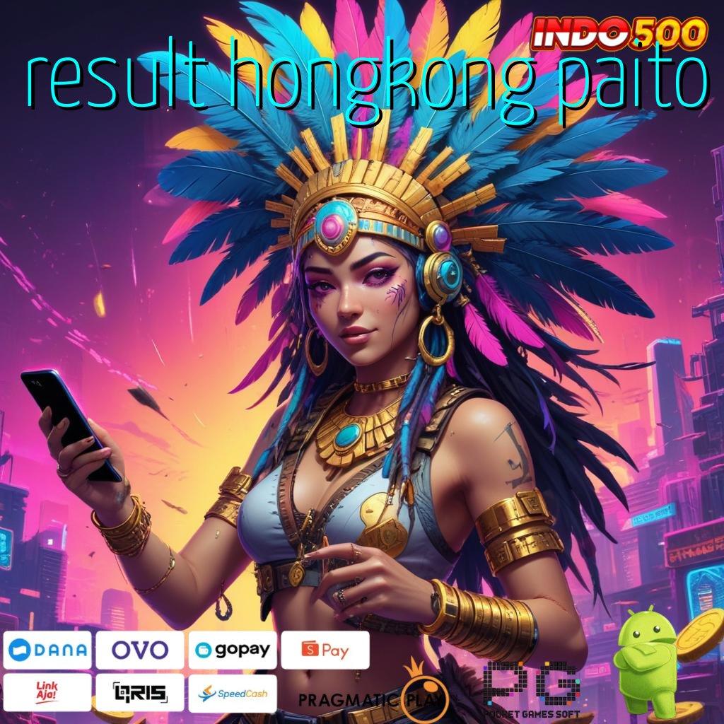 RESULT HONGKONG PAITO Versi Apk Mesin Digital Aman dan Gacor