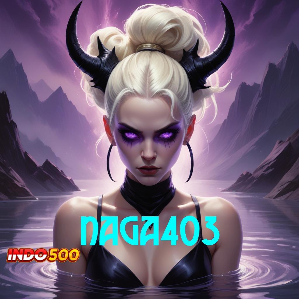 NAGA403 ✷ Langsung Cuan Dengan Slot Gacor Cepat